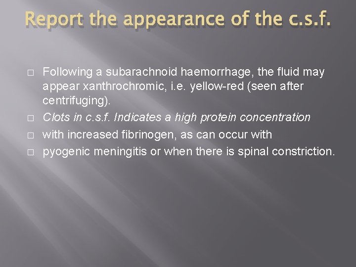 Report the appearance of the c. s. f. � � Following a subarachnoid haemorrhage,