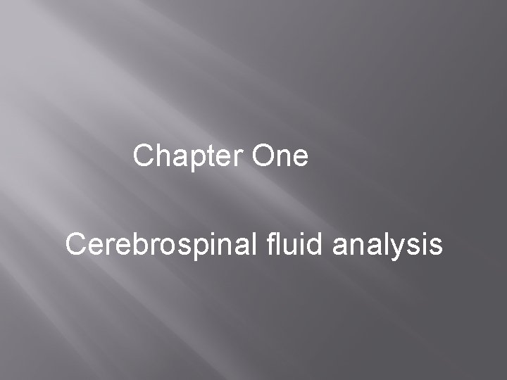 Chapter One Cerebrospinal fluid analysis 