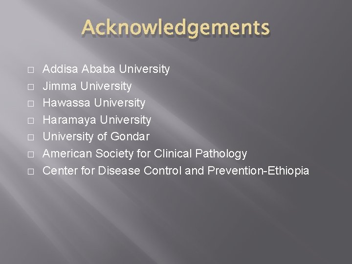 Acknowledgements � � � � Addisa Ababa University Jimma University Hawassa University Haramaya University