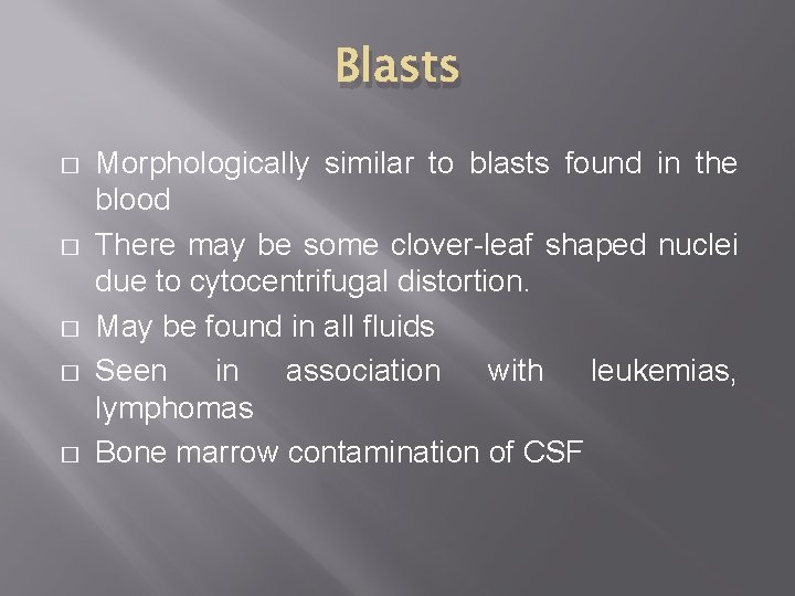 Blasts � � � Morphologically similar to blasts found in the blood There may