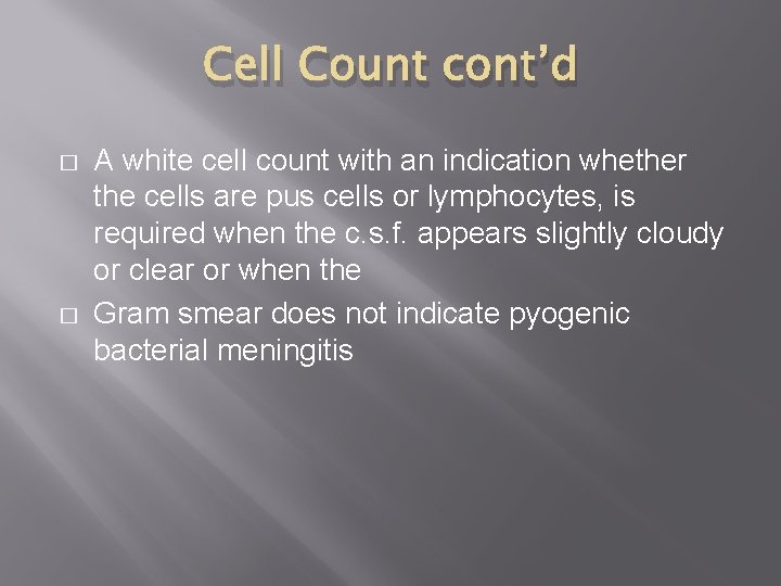 Cell Count cont’d � � A white cell count with an indication whether the