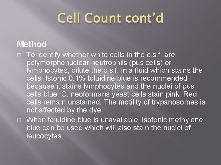 Cell Count cont’d Method � � To identify whether white cells in the c.