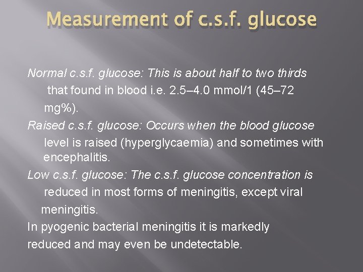 Measurement of c. s. f. glucose Normal c. s. f. glucose: This is about