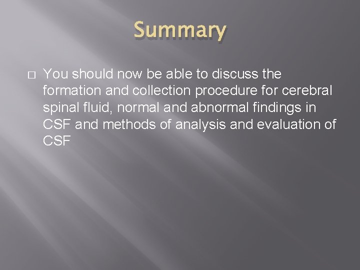 Summary � You should now be able to discuss the formation and collection procedure