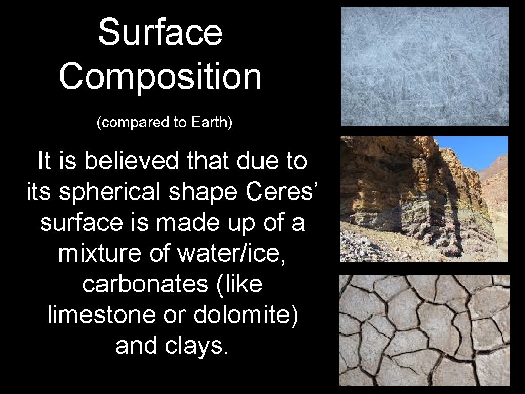 Surface Composition (compared to Earth) It is believed that due to its spherical shape