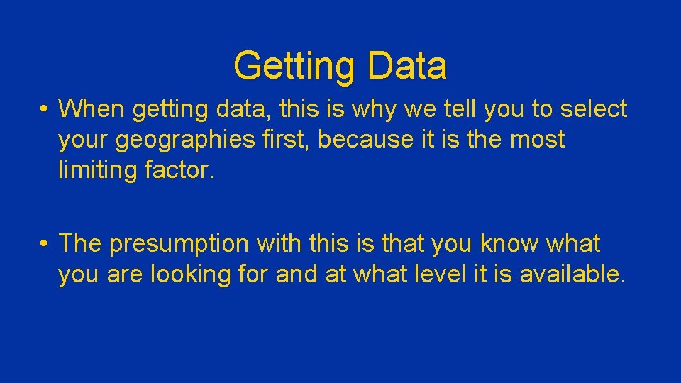 Getting Data • When getting data, this is why we tell you to select