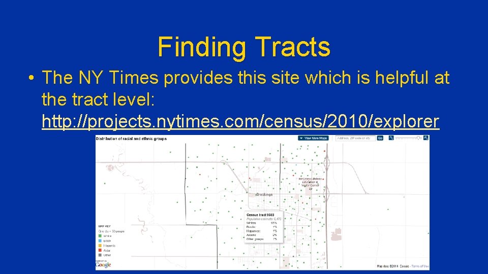 Finding Tracts • The NY Times provides this site which is helpful at the