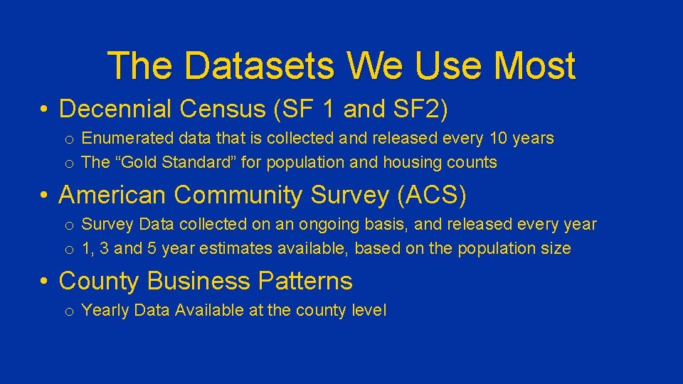 The Datasets We Use Most • Decennial Census (SF 1 and SF 2) o