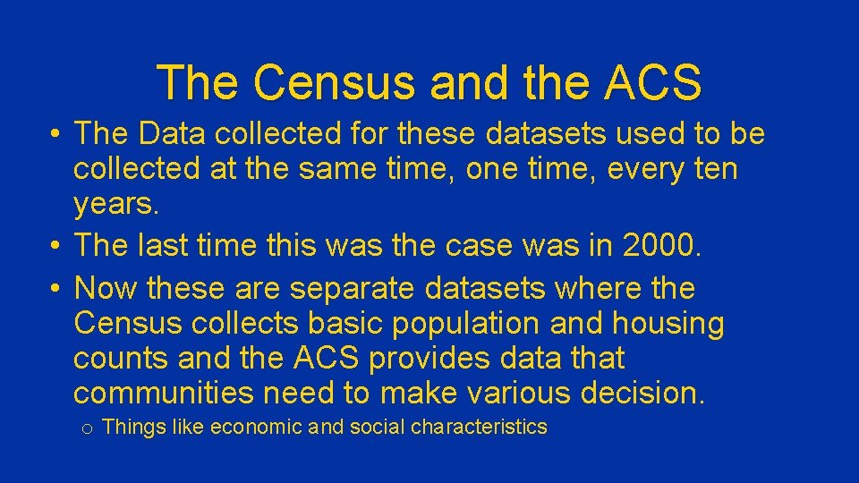 The Census and the ACS • The Data collected for these datasets used to