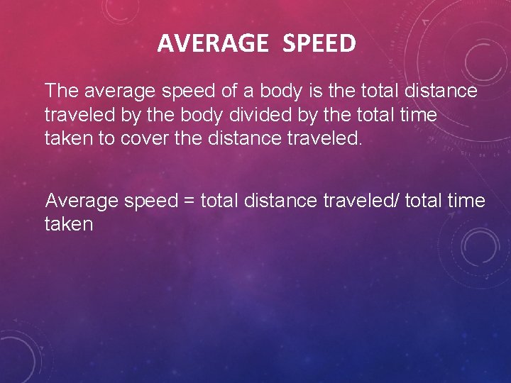 AVERAGE SPEED The average speed of a body is the total distance traveled by AVERAGE SPEED The average speed of a body is the total distance traveled by