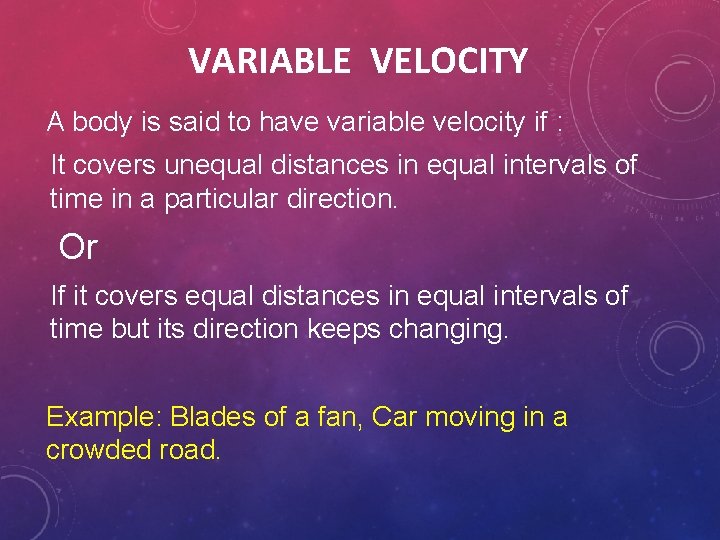 VARIABLE VELOCITY A body is said to have variable velocity if : It covers VARIABLE VELOCITY A body is said to have variable velocity if : It covers