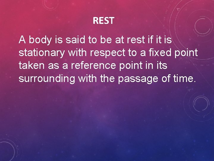 REST A body is said to be at rest if it is stationary with REST A body is said to be at rest if it is stationary with