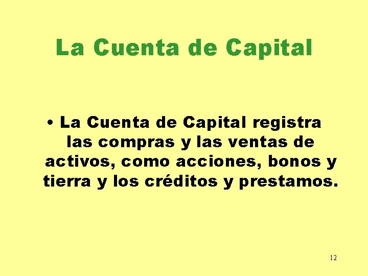La Cuenta de Capital • La Cuenta de Capital registra las compras y las