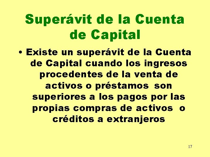 Superávit de la Cuenta de Capital • Existe un superávit de la Cuenta de