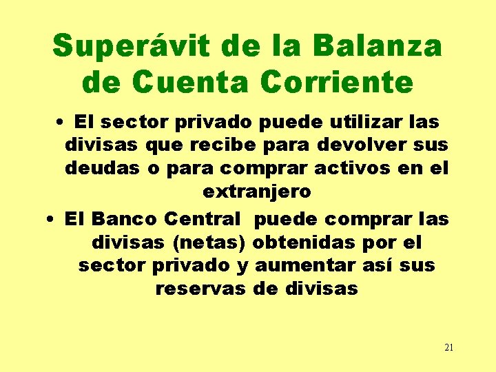 Superávit de la Balanza de Cuenta Corriente • El sector privado puede utilizar las