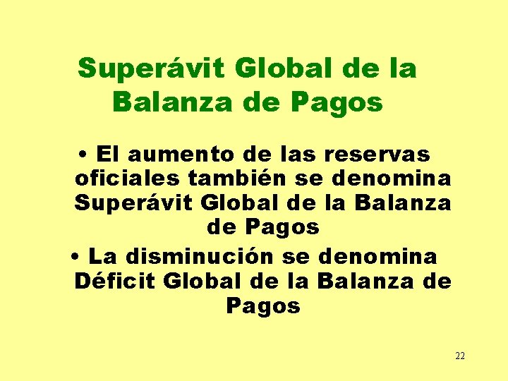 Superávit Global de la Balanza de Pagos • El aumento de las reservas oficiales