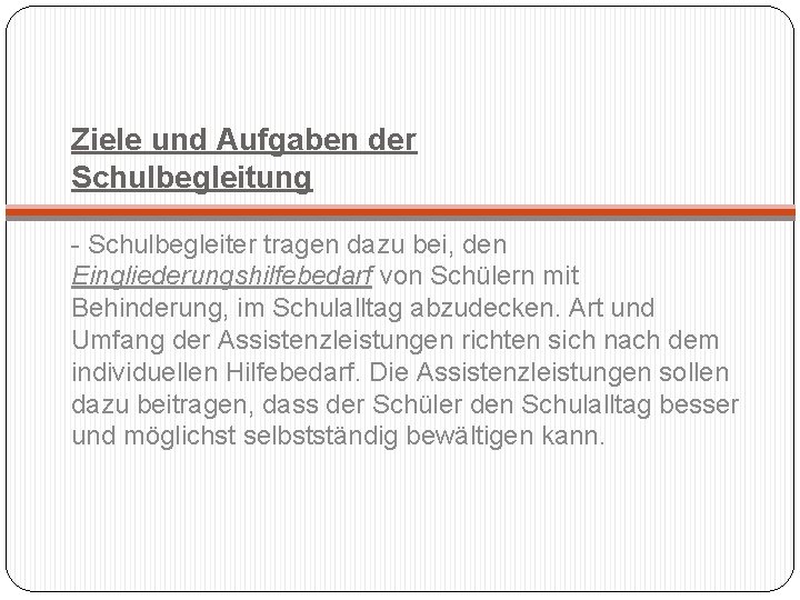 Ziele und Aufgaben der Schulbegleitung - Schulbegleiter tragen dazu bei, den Eingliederungshilfebedarf von Schülern