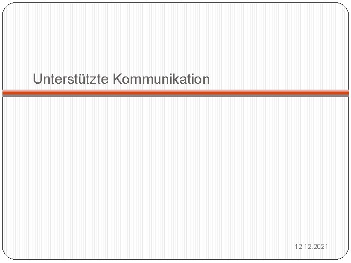 Unterstützte Kommunikation 12. 2021 