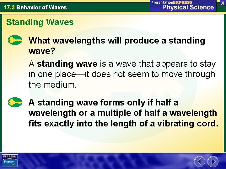 17. 3 Behavior of Waves Standing Waves What wavelengths will produce a standing wave?