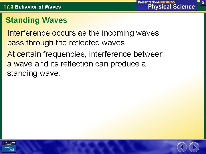17. 3 Behavior of Waves Standing Waves Interference occurs as the incoming waves pass