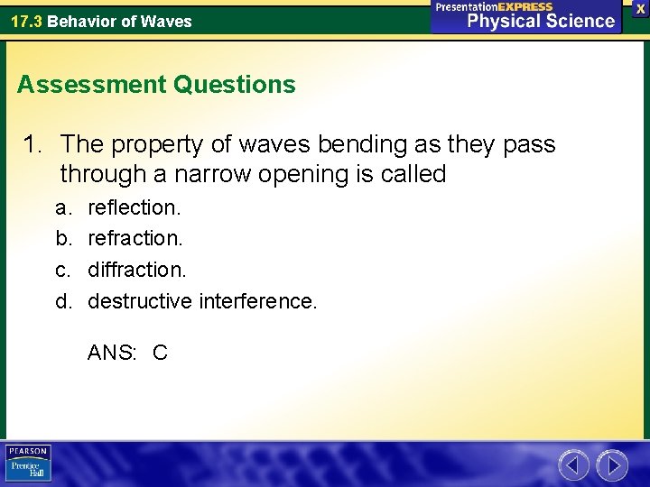 17. 3 Behavior of Waves Assessment Questions 1. The property of waves bending as