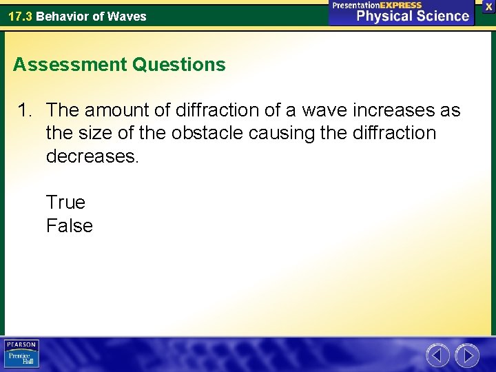 17. 3 Behavior of Waves Assessment Questions 1. The amount of diffraction of a