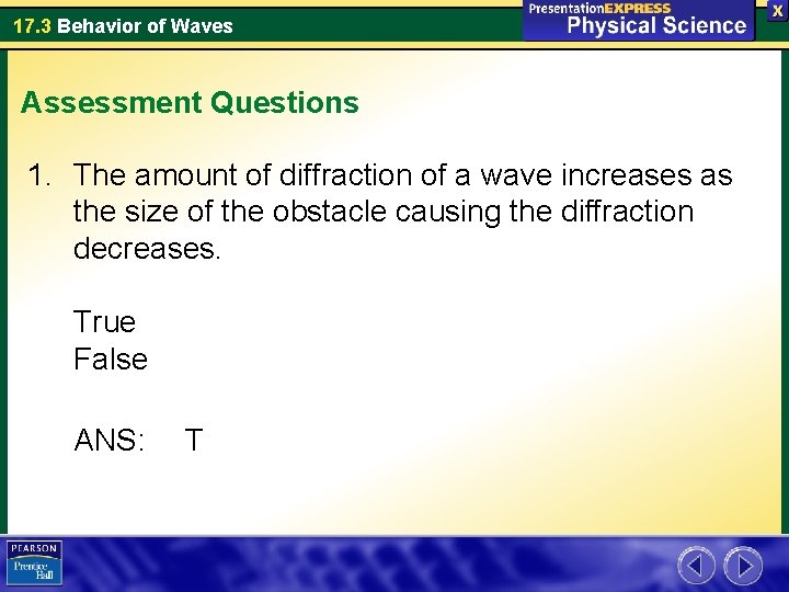 17. 3 Behavior of Waves Assessment Questions 1. The amount of diffraction of a