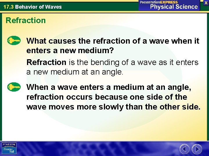 17. 3 Behavior of Waves Refraction What causes the refraction of a wave when