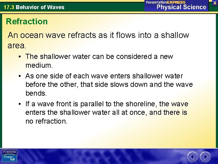 17. 3 Behavior of Waves Refraction An ocean wave refracts as it flows into