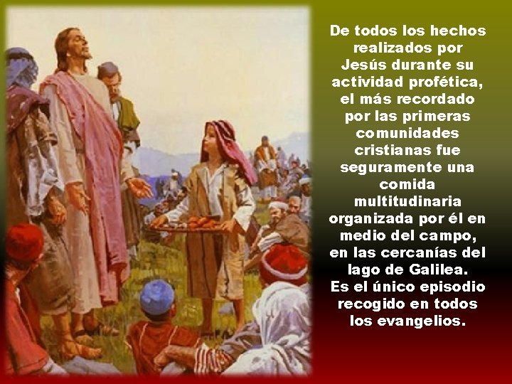 De todos los hechos realizados por Jesús durante su actividad profética, el más recordado