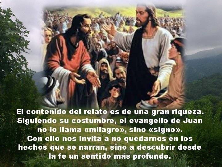 El contenido del relato es de una gran riqueza. Siguiendo su costumbre, el evangelio