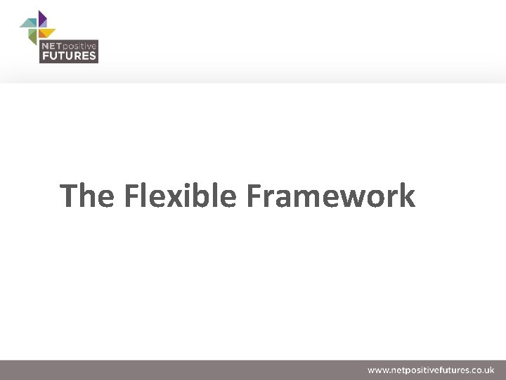 The Flexible Framework 