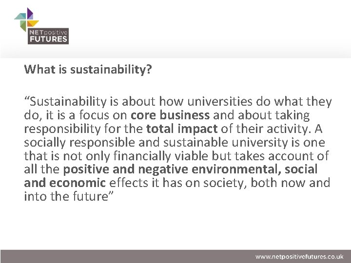 What is sustainability? “Sustainability is about how universities do what they do, it is