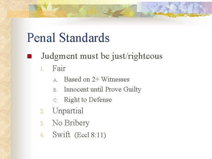 Penal Standards n Judgment must be just/righteous 1. Fair A. B. C. 2. 3.