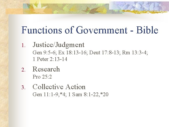 Functions of Government - Bible 1. Justice/Judgment Gen 9: 5 -6; Ex 18: 13