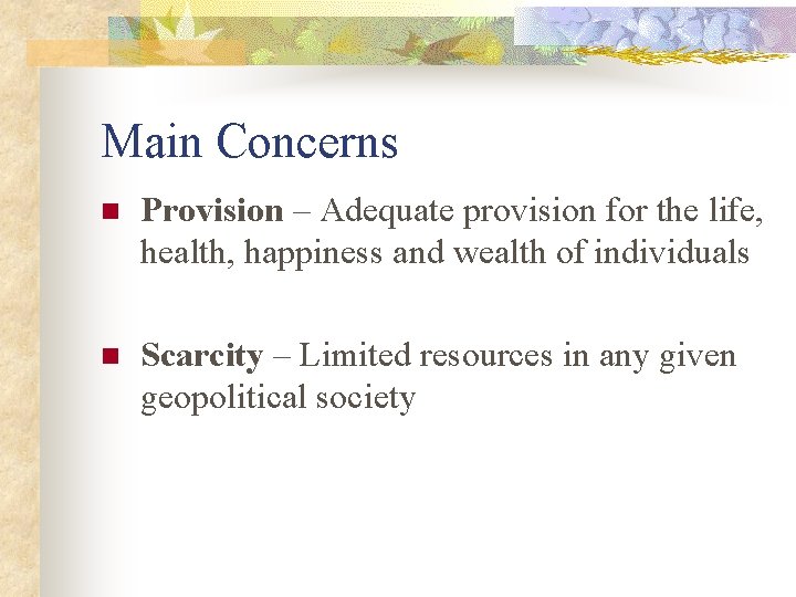 Main Concerns n Provision – Adequate provision for the life, health, happiness and wealth