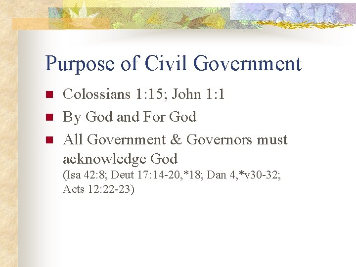 Purpose of Civil Government n n n Colossians 1: 15; John 1: 1 By