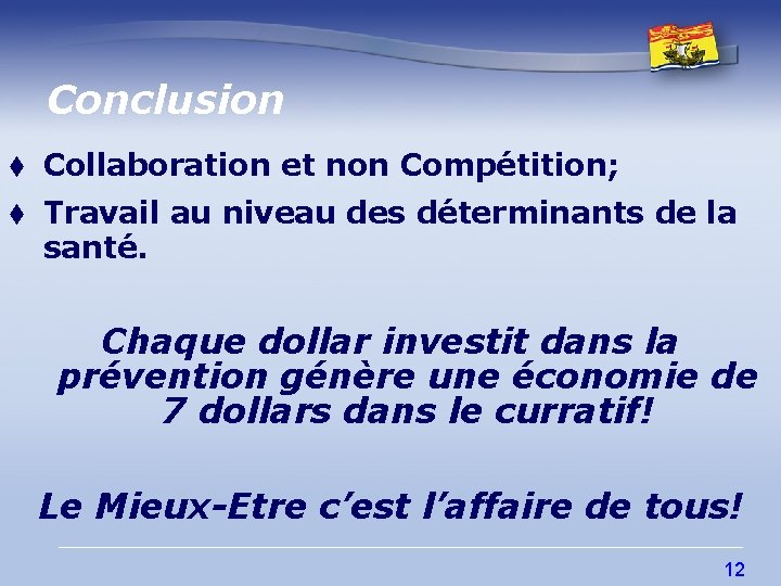 Conclusion t Collaboration et non Compétition; t Travail au niveau des déterminants de la