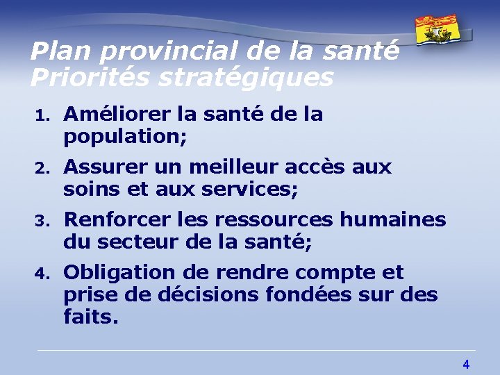 Plan provincial de la santé Priorités stratégiques 1. Améliorer la santé de la population;