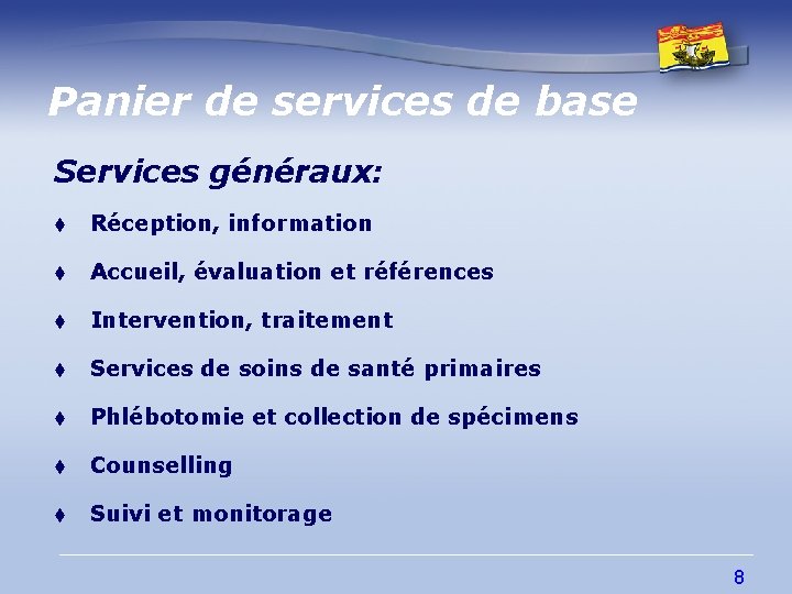 Panier de services de base Services généraux: t Réception, information t Accueil, évaluation et