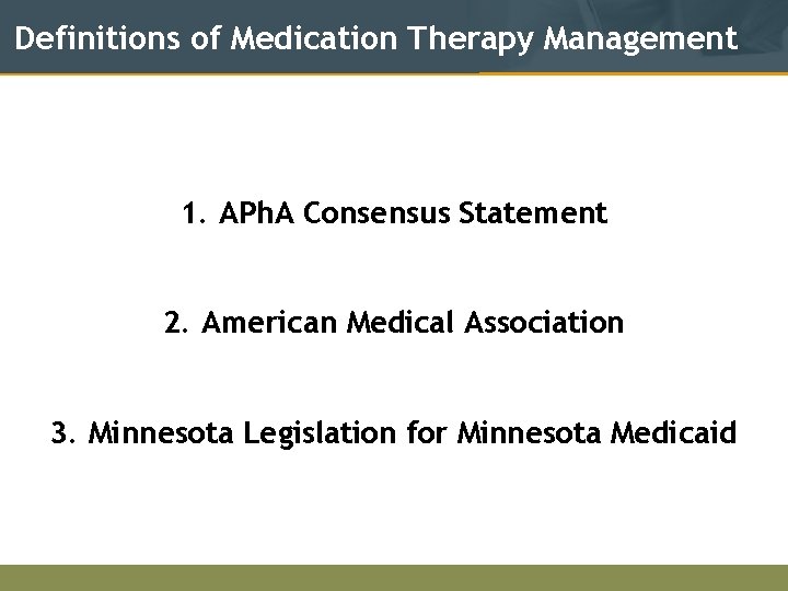 Definitions of Medication Therapy Management 1. APh. A Consensus Statement 2. American Medical Association