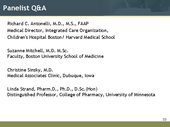 Panelist Q&A Richard C. Antonelli, M. D. , M. S. , FAAP Medical Director,
