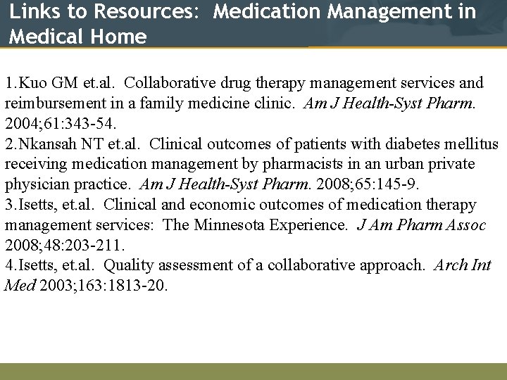 Links to Resources: Medication Management in Medical Home 1. Kuo GM et. al. Collaborative
