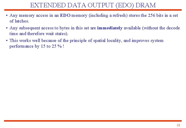 EXTENDED DATA OUTPUT (EDO) DRAM • Any memory access in an EDO memory (including