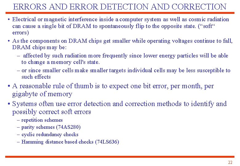 ERRORS AND ERROR DETECTION AND CORRECTION • Electrical or magnetic interference inside a computer