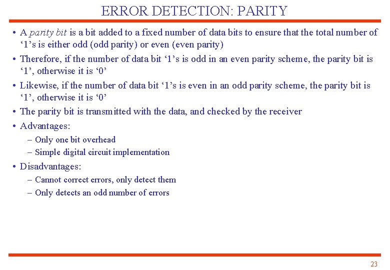 ERROR DETECTION: PARITY • A parity bit is a bit added to a fixed