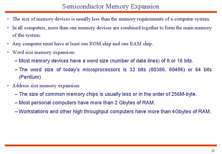 Semiconductor Memory Expansion • The size of memory devices is usually less than the
