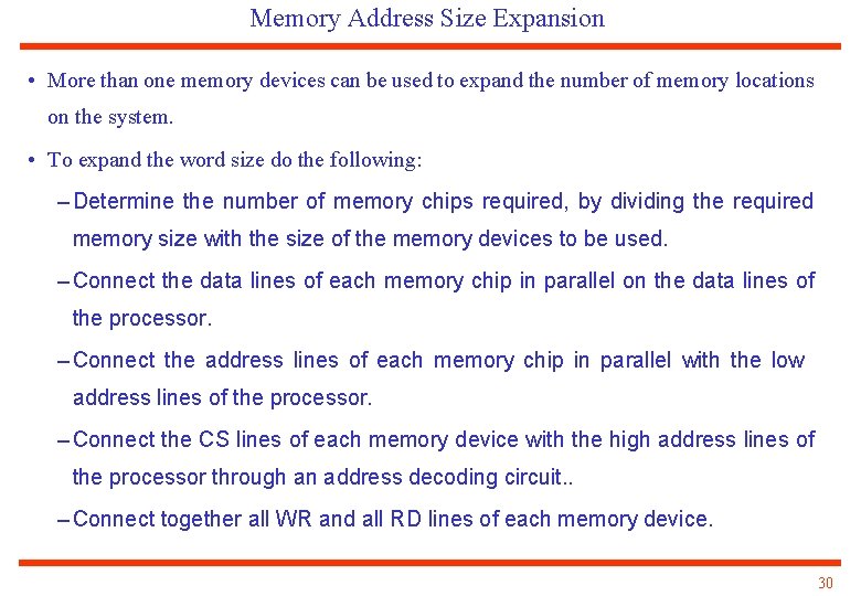 Memory Address Size Expansion • More than one memory devices can be used to