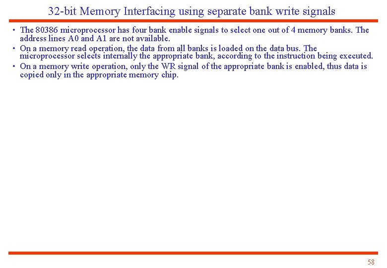 32 -bit Memory Interfacing using separate bank write signals • The 80386 microprocessor has