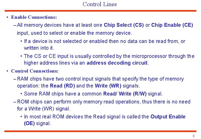Control Lines • Enable Connections: – All memory devices have at least one Chip